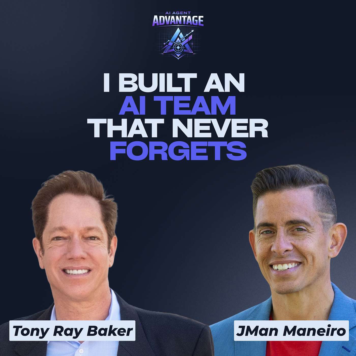 AI Agent Advantage episode thumbnail with Tony Ray Baker and JMan Maneiro