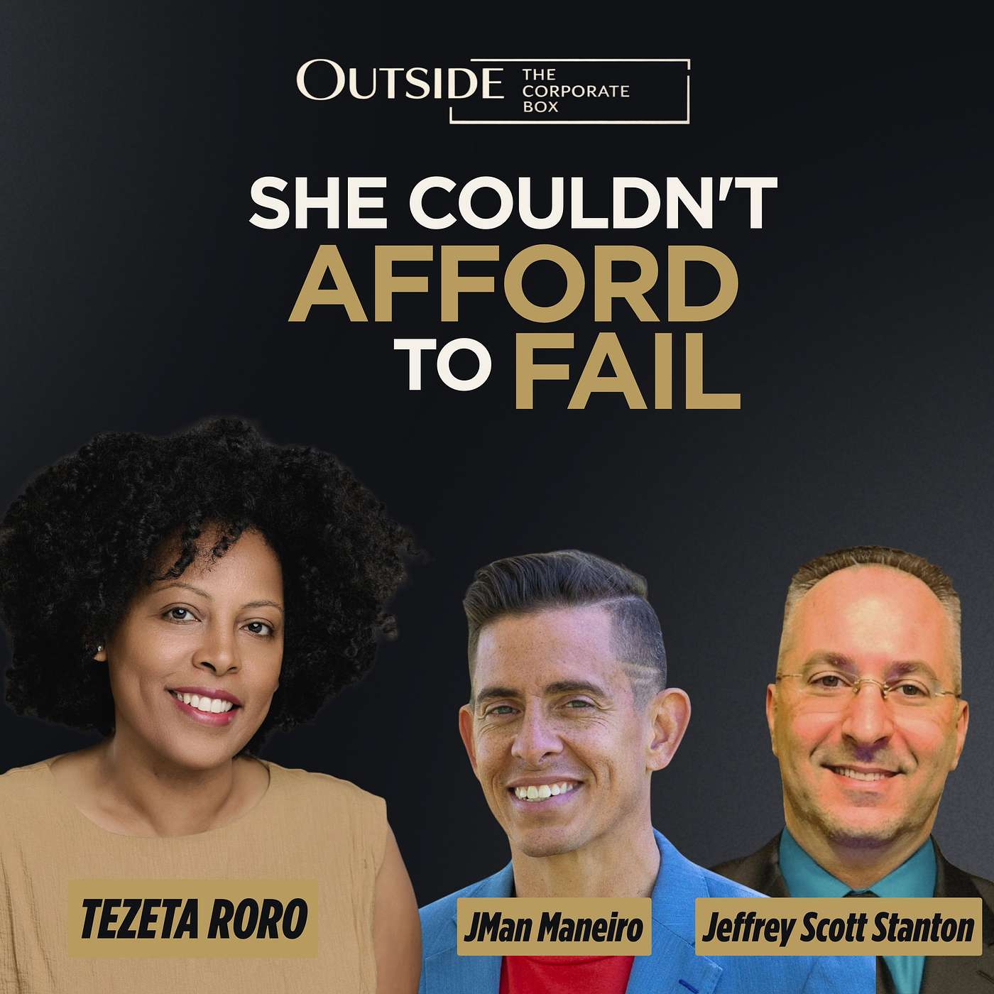 Outside the Corporate Box episode thumbnail with Tezeta Roro, JMan Maneiro and Jeffrey Scott Stanton