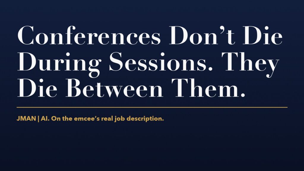 Article cover reading Conferences Don’t Die During Sessions. They Die Between Them. On the emcee’s real job description.